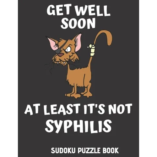 Get Well Soon At Least It's Not Syphilis: Easy Sudoku Puzzles Book For Men, Women And Kids (Large Print) - Funny Get Well Soon Game Book, Perfect Afte - Paperback