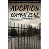Adoption Combat Zone: Deceptions and Collateral Damage: Our True Story of International Adoption - Paperback