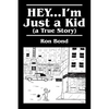 HEY...I'm Just a Kid (a True Story) - Paperback
