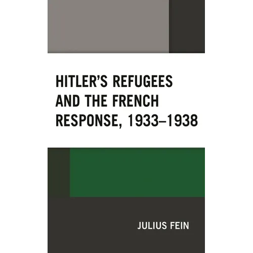 Hitler's Refugees and the French Response, 1933-1938 - Paperback