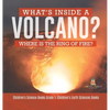 What's Inside a Volcano? Where Is the Ring of Fire? Children's Science Books Grade 5 Children's Earth Sciences Books - Hardcover