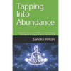 Tapping Into Abundance: Using EFT and Law Of Attraction to Change Your Mindset and Turn Your Life Around - Paperback