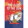 Too Close to the Sun: Poetry & Anecdotes by A Chicago-Okie - Paperback