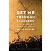 Get Me Through Tomorrow: A Sister's Memoir of Brain Injury and Revival - Paperback