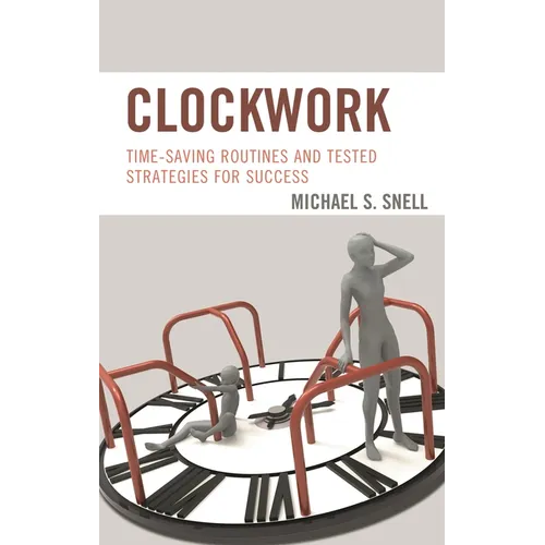 Clockwork: Time-Saving Routines and Tested Strategies for Success - Paperback