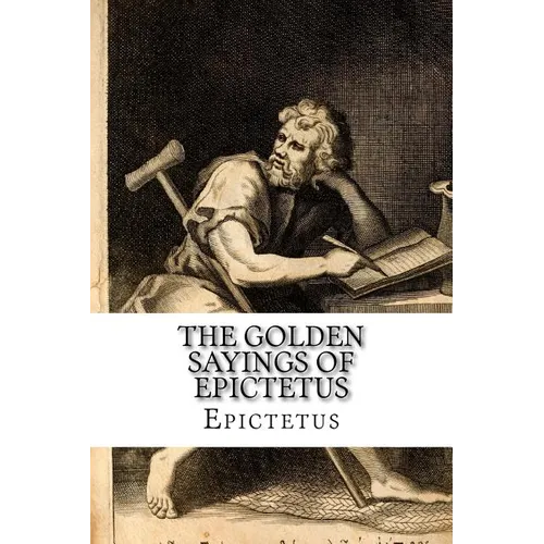 The Golden Sayings of Epictetus Epictetus - Paperback