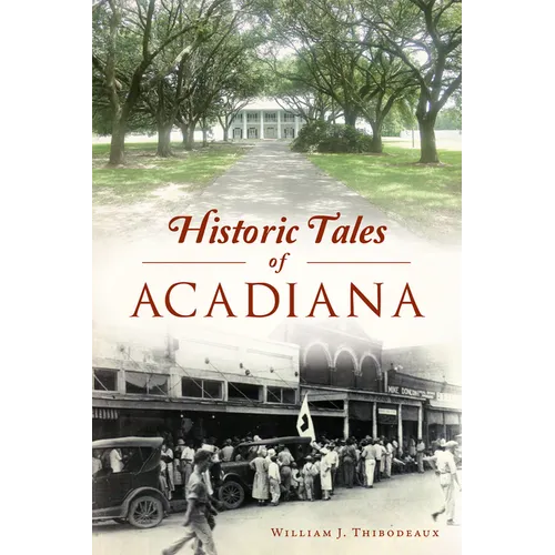 Historic Tales of Acadiana - Paperback