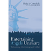 Entertaining Angels Unaware: Welcoming the Immigrant Other - Paperback