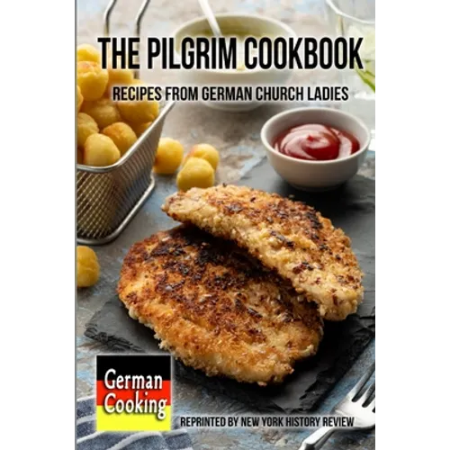 The Pilgrim Cookbook - Recipes from German Church Ladies - Paperback