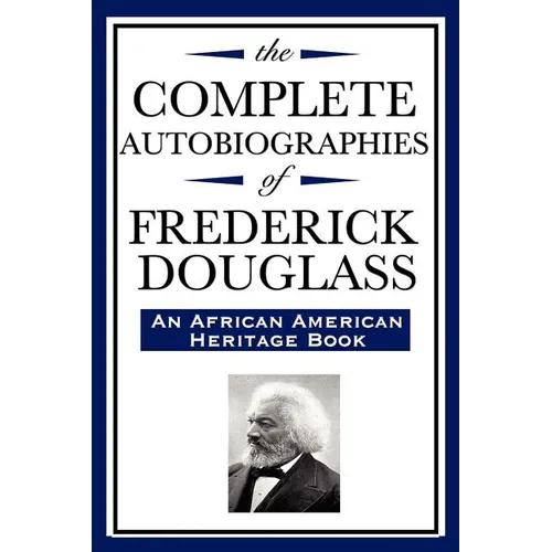 The Complete Autobiographies of Frederick Douglas (An African American Heritage Book) - Paperback