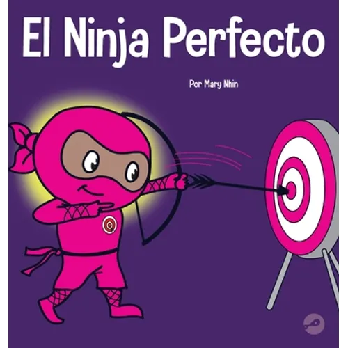 El Ninja Perfecto: Un libro para niños sobre cómo desarrollar una mentalidad de crecimiento - Hardcover