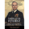 Farmer, Flyer, Futurist: the Memoirs of Admiral Owen Wesley Siler, Commandant of the United States Coast Guard: Edited by Marsha Siler Antista - Paperback