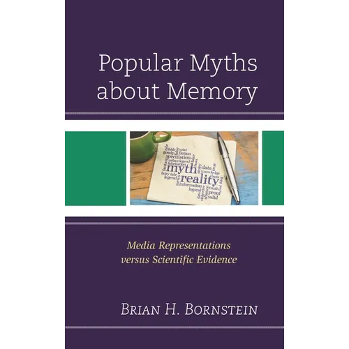 Popular Myths about Memory: Media Representations Versus Scientific Evidence - Paperback