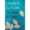 No Time to Spare: Thinking about What Matters - Paperback