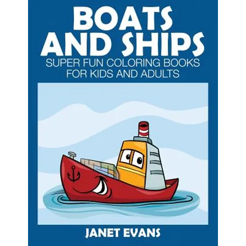 Boats and Ships: Super Fun Coloring Books for Kids and Adults - Paperback