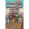 Prince Martin and the Pirates: Being a Swashbuckling Tale of a Brave Boy, Bloodthirsty Buccaneers, and the Solemn Mysteries of the Ancient Order of th - Hardcover