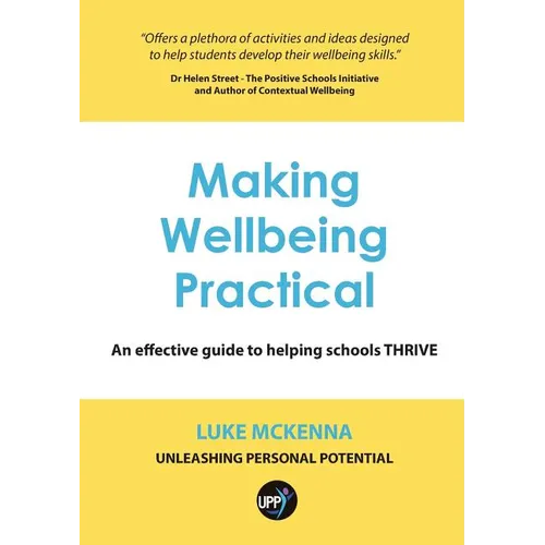 Making Wellbeing Practical: An Effective Guide to Helping Schools Thrive - Paperback