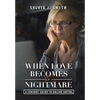 When Love Becomes a Nightmare: A Seniors' Guide to Online Dating - Hardcover