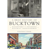 A Brief History of Bucktown: Davenport's Infamous District Transformed - Paperback