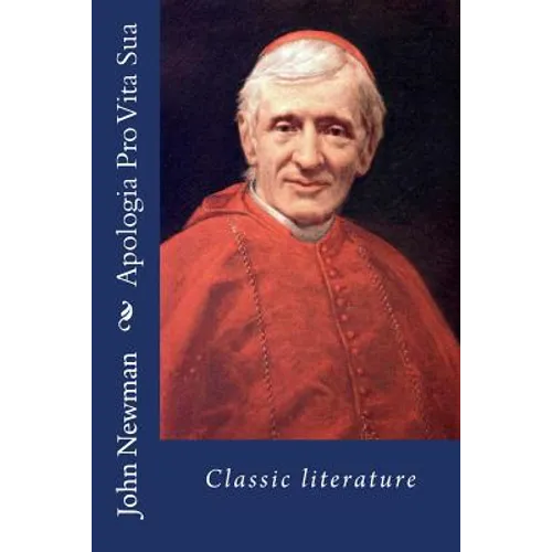 Apologia Pro Vita Sua: Classic literature - Paperback