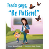 Teeda Says, "Be Patient" - Hardcover