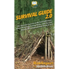Survival Guide 2.0: 101 Survival Secrets to Be Self Sufficient, Learn Primitive Living Skills, and Survive Anywhere Independently From A to Z - Hardcover