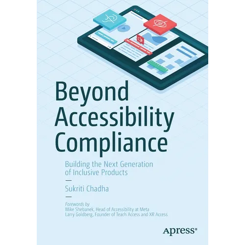 Beyond Accessibility Compliance: Building the Next Generation of Inclusive Products - Paperback