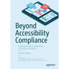 Beyond Accessibility Compliance: Building the Next Generation of Inclusive Products - Paperback