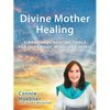 Divine Mother Healing: Vibrational Healing Tools for Your Body, Mind, and Spirit - Paperback