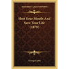 Shut Your Mouth And Save Your Life (1870) - Paperback