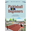 Pickleball for Beginners: Tips and Tricks to Pickleball Mastery - Paperback