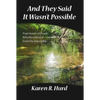 And They Said It Wasn't Possible: True Stories Of People Who Were Healed From The Impossible - Paperback