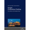 Europe: Civilizations Clashing: From Athens to the European Union - Hardcover