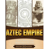 Aztec Empire: A Brief History from Beginning to the End - Paperback