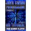 Java Swing Programming: GUI Tutorial From Beginner To Expert - Paperback