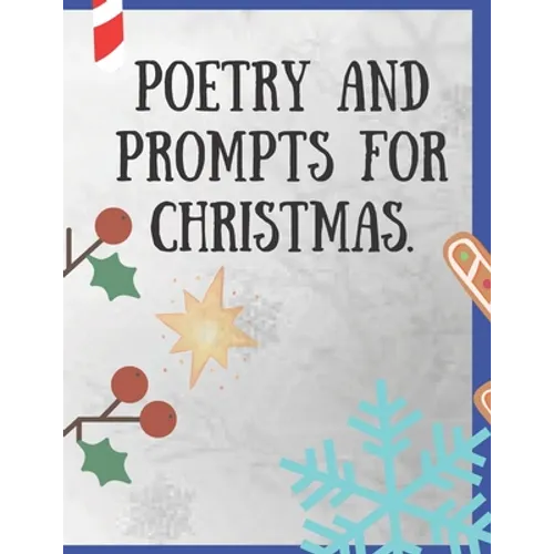 Poetry and Prompts for Christmas.: Writing Prompts for Kids, and Adults. Poetry for a Winter day to be inspired and engaged in a creative activity. Pr - Paperback
