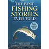 The Best Fishing Stories Ever Told: 50+ Classic Tales - Paperback