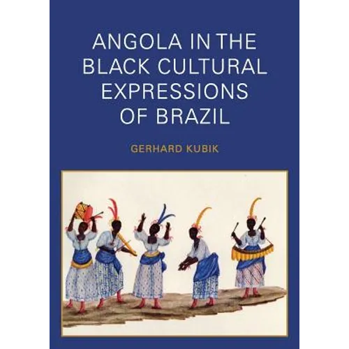 Angola in the Black Cultural Expressions of Brazil - Paperback