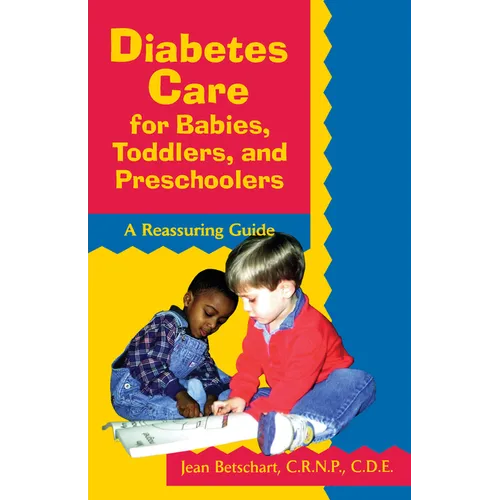 Diabetes Care for Babies, Toddlers, and Preschoolers: A Reassuring Guide - Paperback