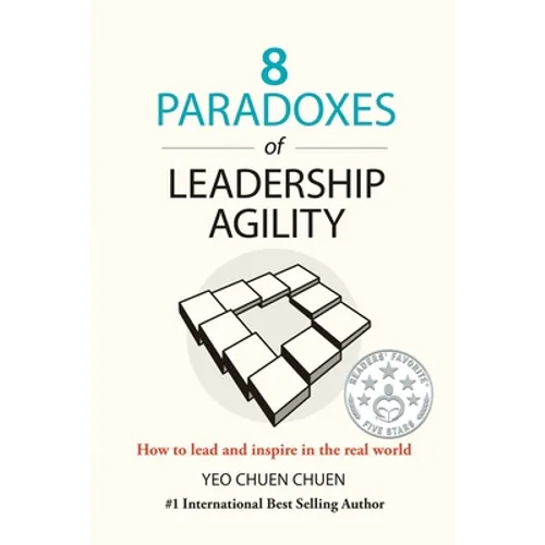 8 Paradoxes of Leadership Agility: How to Lead and Inspire in the Real World - Paperback