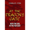 At the Dragon's Gate: With the OSS in the Far East - Paperback