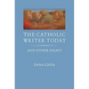The Catholic Writer Today: And Other Essays - Hardcover