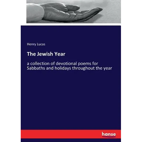 The Jewish Year: a collection of devotional poems for Sabbaths and holidays throughout the year - Paperback
