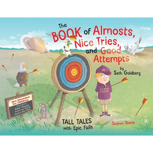 The Book of Almosts, Nice Tries, and Good Attempts: Tall Tales with Epic Fails - Paperback