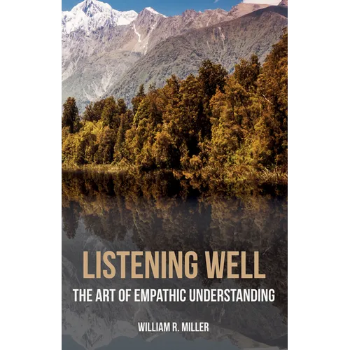 Listening Well: The Art of Empathic Understanding - Hardcover