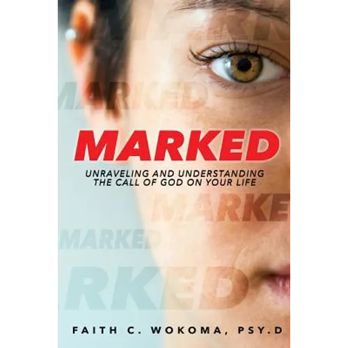 Marked: Understanding and Unraveling The Call Of God On Your Life - Paperback