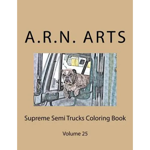 Supreme Semi Trucks Coloring Book: Volume 25 - Paperback