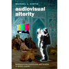 Audiovisual Alterity: Representing Ourselves and Others in Music Videos - Paperback