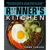 The Runner's Kitchen: 100 Stamina-Building, Energy-Boosting Recipes, with Meal Plans to Maximize Your - Paperback