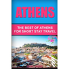 Athens: The Best Of Athens For Short Stay Travel - Paperback